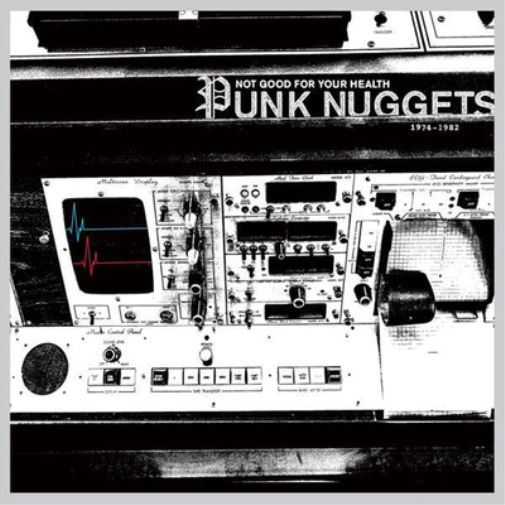 Not Good for Your Health: Punk Nuggets 1972-1984