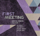 First Meeting: Live in London - Volume 1