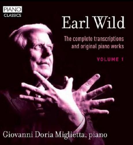 Earl Wild: The Complete Transcriptions and Original Piano Works - Volume 1