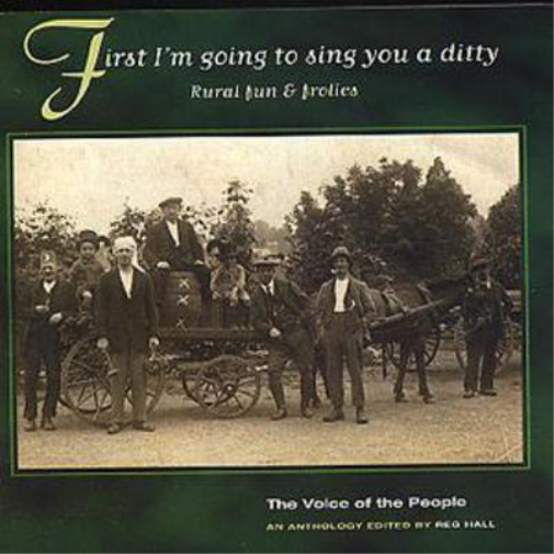 First I'm Going To Sing You A Ditty: Rural fun & folics;The Voice of the People