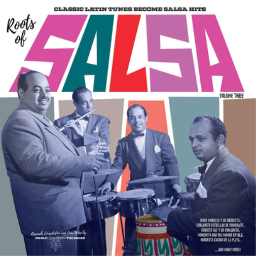 Roots of Salsa: Classic Latin Tunes Become Salsa Hits - Volume 3