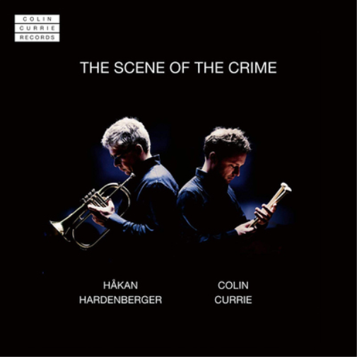 Håkan Hardenberger/Colin Currie: The Scene of the Crime