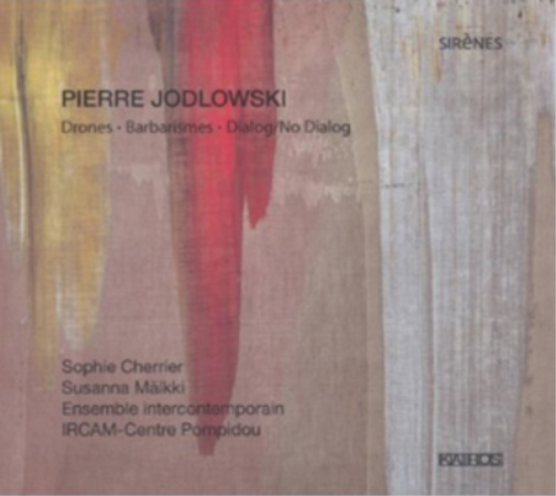 Pierre Jodlowski: Drones/Barbarismes/Dialog/No Dialog