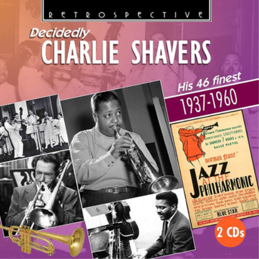 Decidedly Charlie Shavers: His 46 Finest 1937-1960