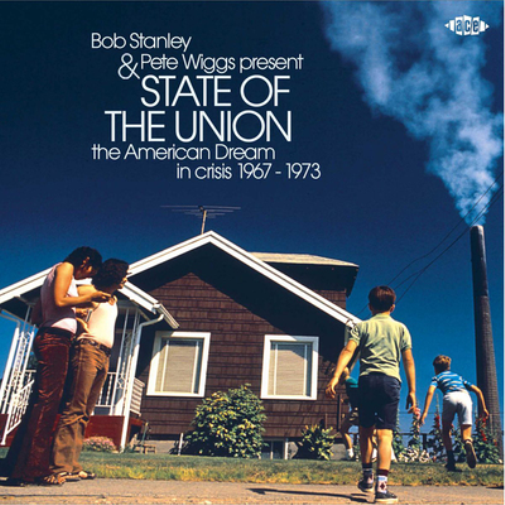 Bob Stanley & Pete Wiggs Present State of the Union: The American Dream in Crisis 1967-1973