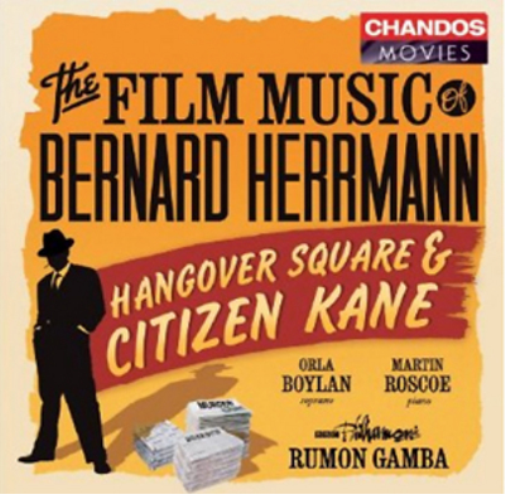 The Film Music of Bernard Herrmann: Hangover Square / Citizen Kane