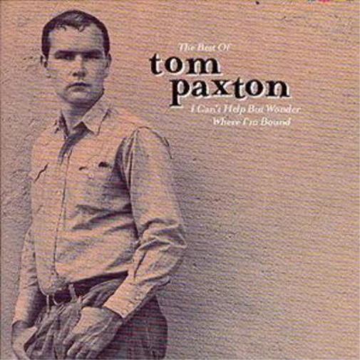 Best Of Tom Paxton: I Can't Help But Wonder Where I'm Bound
