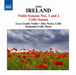 John Ireland: Violin Sonatas Nos. 1 and 2/Cello Sonata