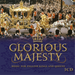 Glorious Majesty: Music for English Kings and Queens