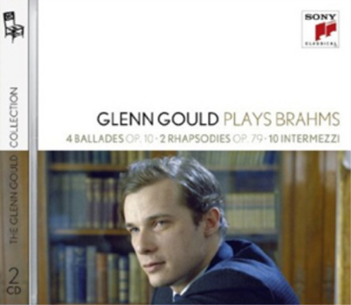 Glenn Gould Plays Brahms: 4 Ballades, Op. 10/2 Rhapsodies, Op. 79/10 Intermezzi