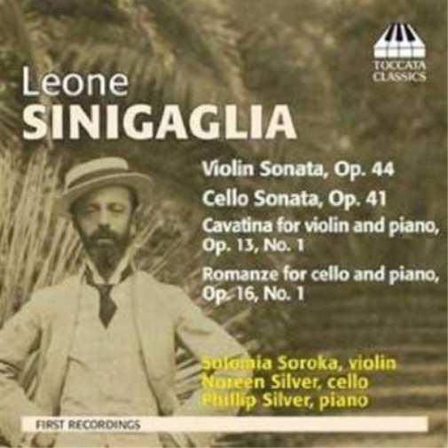 Leone Sinigaglia: Violin Sonata, Op. 44/Cello Sonata, Op. 41/...