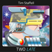 Two Late