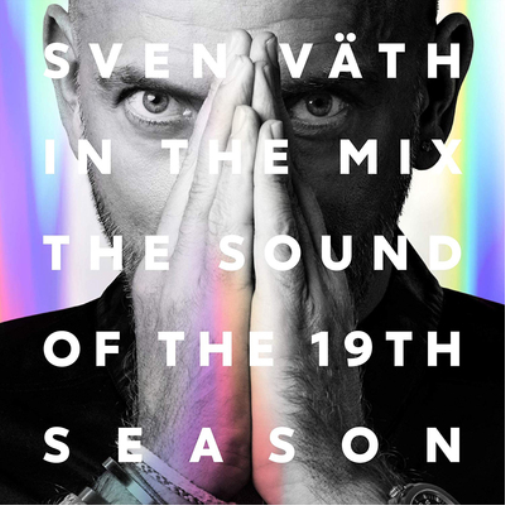The Sound of the 19th Season: Sven Väth in the Mix