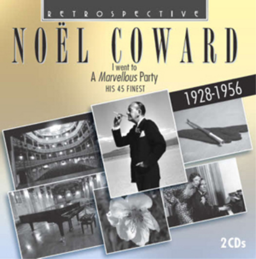 Noel Coward: I Went to a Marvellous Party: His 45 Finest
