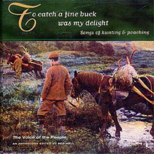 To Catch A Fine Buck Was My Delight: Songs of hunting & poaching