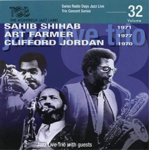 Swiss Radio Days Jazz Live Concert Series: Sahib Shihab, Art Farmer, Clifford Jordan - Volume 32