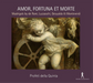 Amor, Fortuna Et Morte: Madrigals By De Rore, Luzzaschi, Gesualdo Et Monteverdi