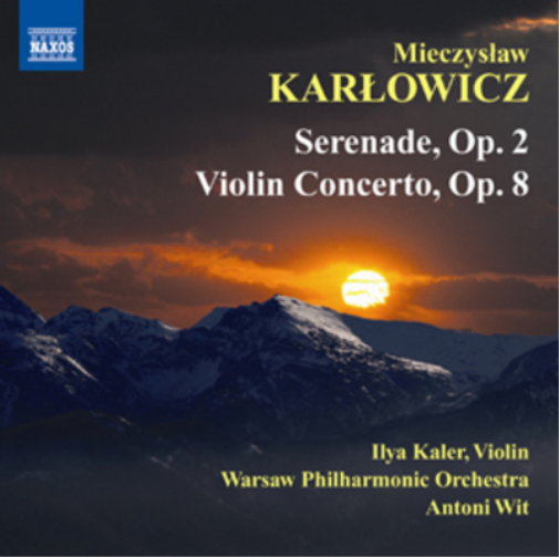 Mieczyslaw Karlowicz: Serenade, Op. 2/Violin Concerto, Op. 8