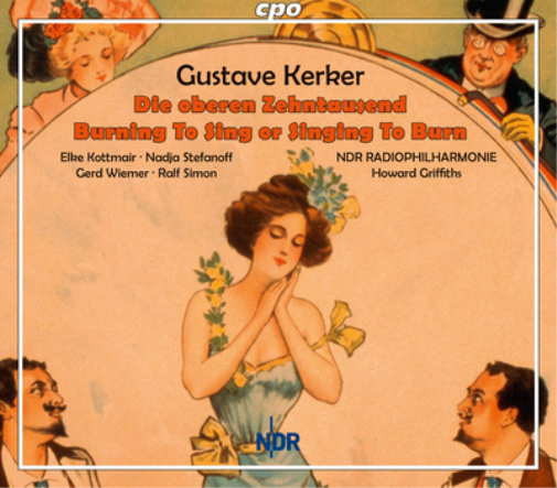 Gustave Kerker: Die Overen Zehntausend: Burning to Sing Or Singing to Burn