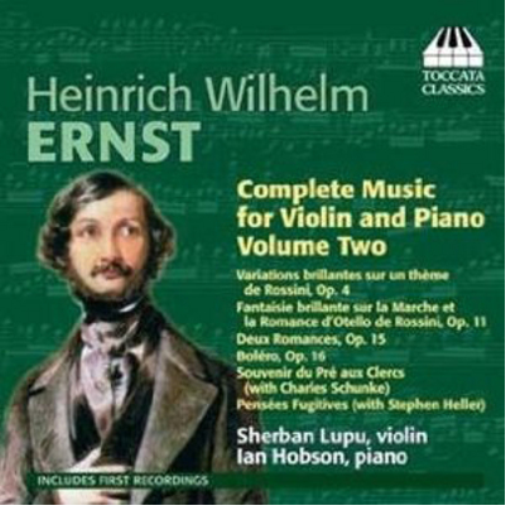 Heinrich Wilhelm Ernst: Complete Music for Violin and Piano - Volume 2