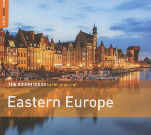 The Rough Guide to the Music of Eastern Europe