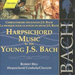 Bach: Harpsichord Music By the Young J.S. Bach