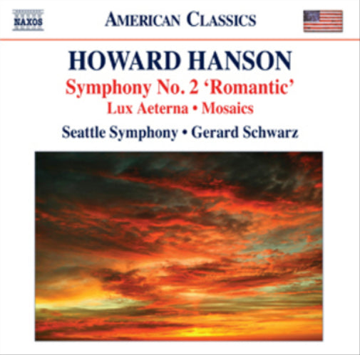 Howard Hanson: Symphony No. 2, 'Romantic'/Lux Aeterna/Mosaics - Volume 2