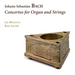 Johann Sebastian Bach: Concertos for Organ and Strings