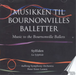 The Bournonville Ballets: La Sylphide - Volume 1