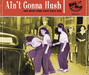 Ain't Gonna Hush: And Make Some Good Girls Bad