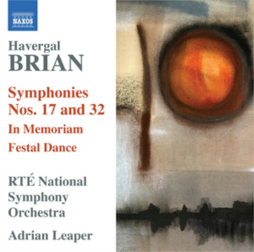 Havergal Brian: Symphonies Nos. 17 and 32