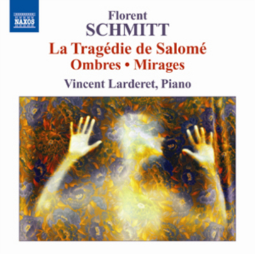 Florent Schmitt: La Tragedie De Salome/Ombres/Mirages
