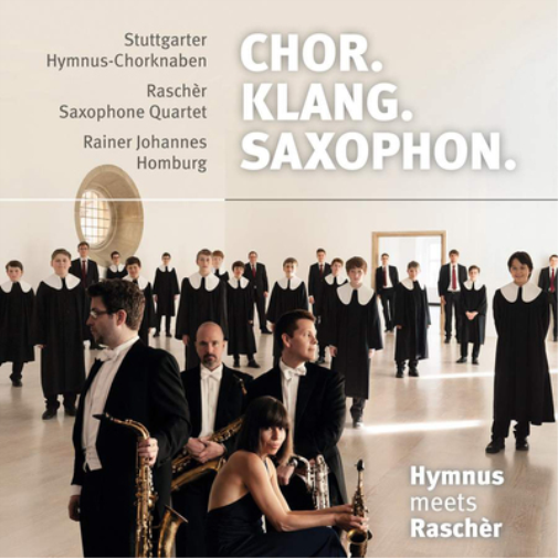 Hymnus Meets Raschèr: Chor. Klang. Saxophon.