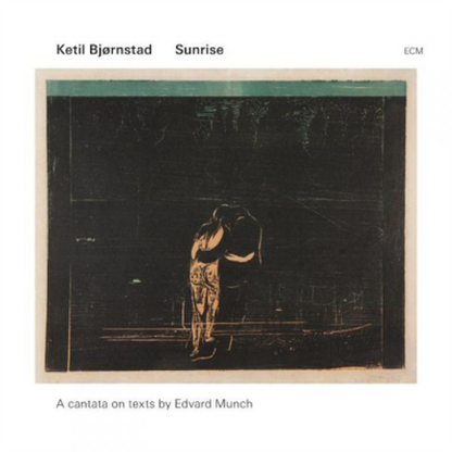 Ketil Bjornstad: Sunrise: A Cantata On Texts By Edvard Munch