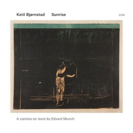 Ketil Bjornstad: Sunrise: A Cantata On Texts By Edvard Munch