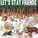 Let's Stay Friends