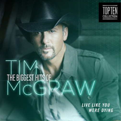 Live Like You Were Dying: The Biggest Hits of Tim McGraw
