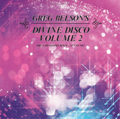 Greg Belson's Divine Disco: Obscure Gospel Disco 1979 to 1987 - Volume 2