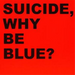 Why Be Blue
