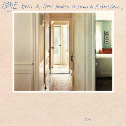 Home: Music By Steve Swallow to Poems By Robert Creeley