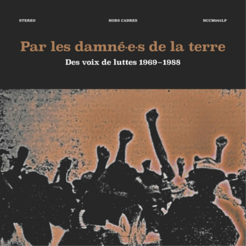 Par Les Damné.e.s De La Terre: Des Voix De Luttes 1969-1988