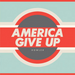America Give Up