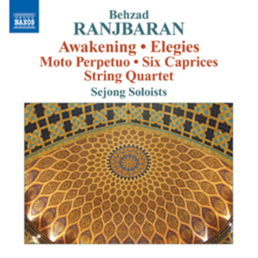 Behzad Ranjbaran: Awakening/Elegies/Moto Perpetuo/Six Caprices...