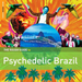 The Rough Guide to Psychedelic Brazil