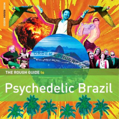 The Rough Guide to Psychedelic Brazil