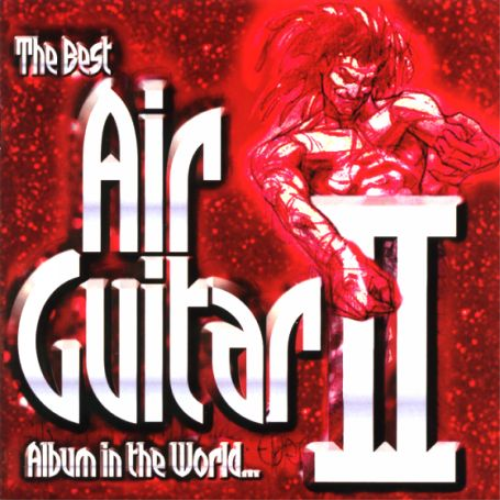 The Best Air Guitar Album in the World......ever! - Volume 2