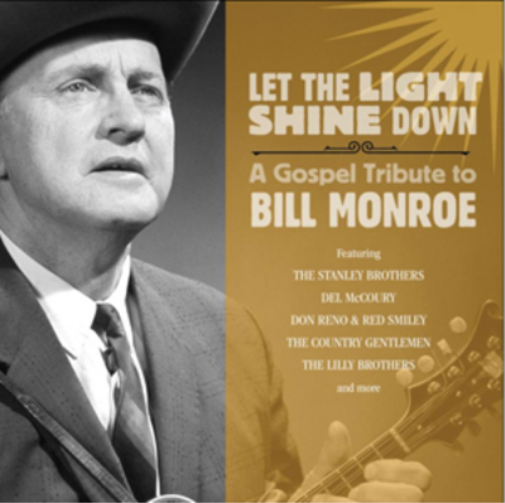 Let the Light Shine Down: A Gospel Tribute to Bill Monroe