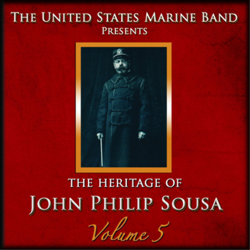 The Heritage of John Philip Sousa - Volume 5