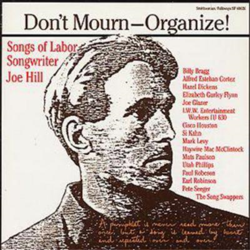 Don't Mourn - Organize!: SONGS OF LABOR SONGWRITER JOE HILL