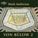 Mark Anderson: Von Bulow - Volume 2